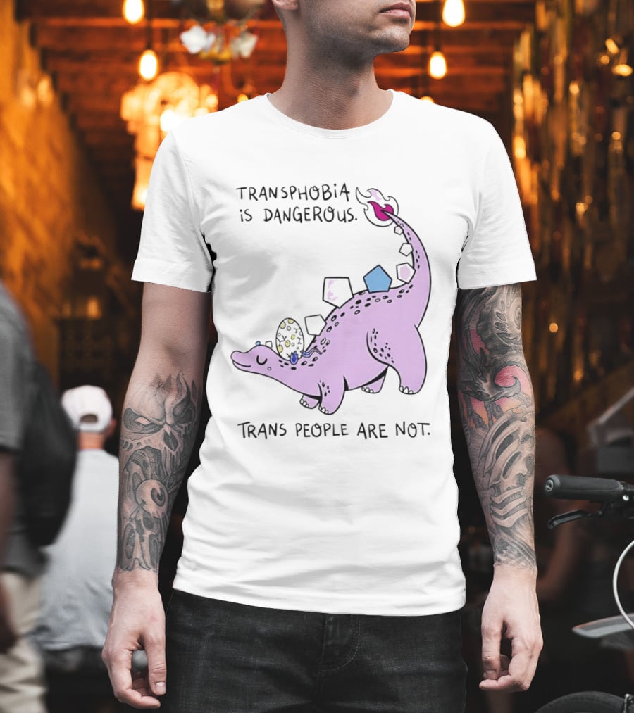 Transphobia Is Dangerous Dinosaur With Trans People Are Not T-Shirt