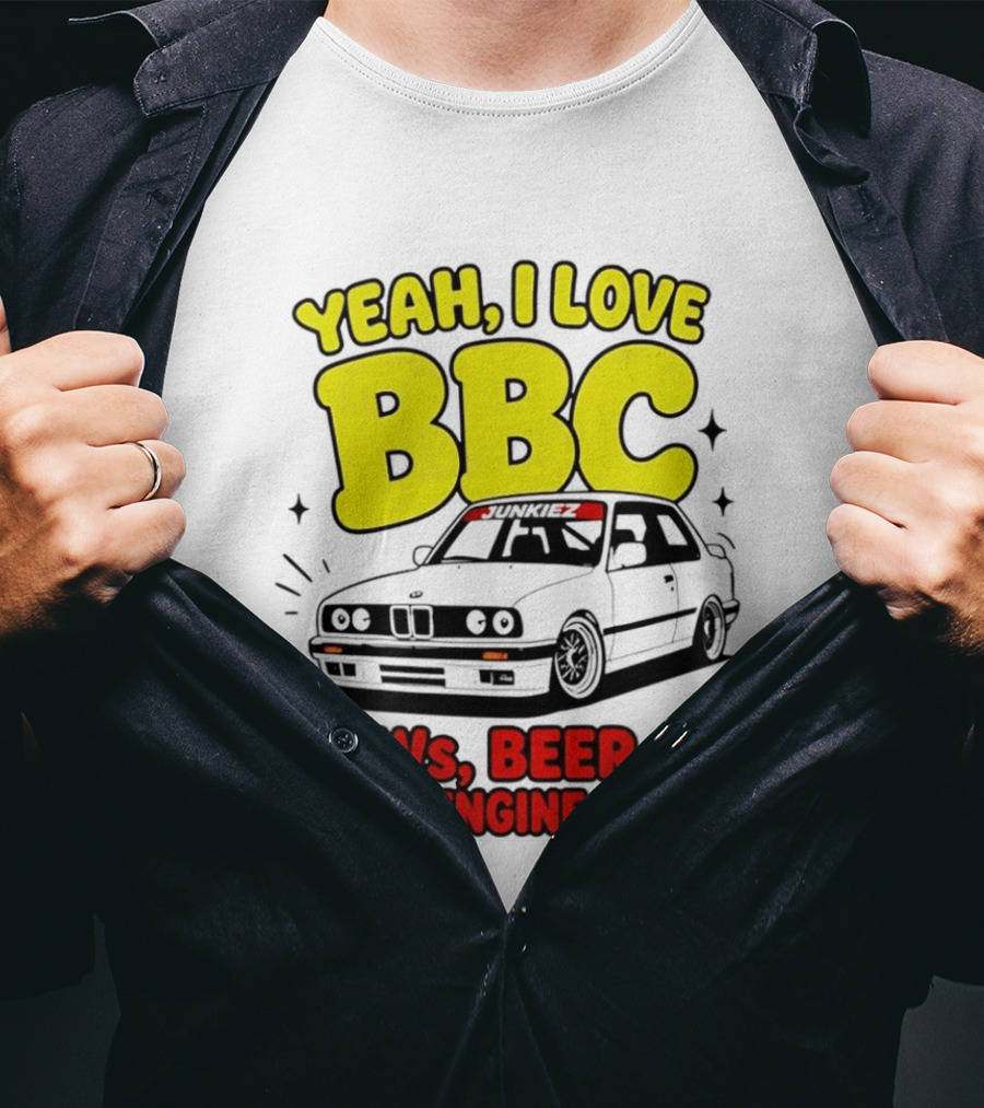 Yeah I Love BBC BMWs Beer And Check Engine Lights T-Shirt