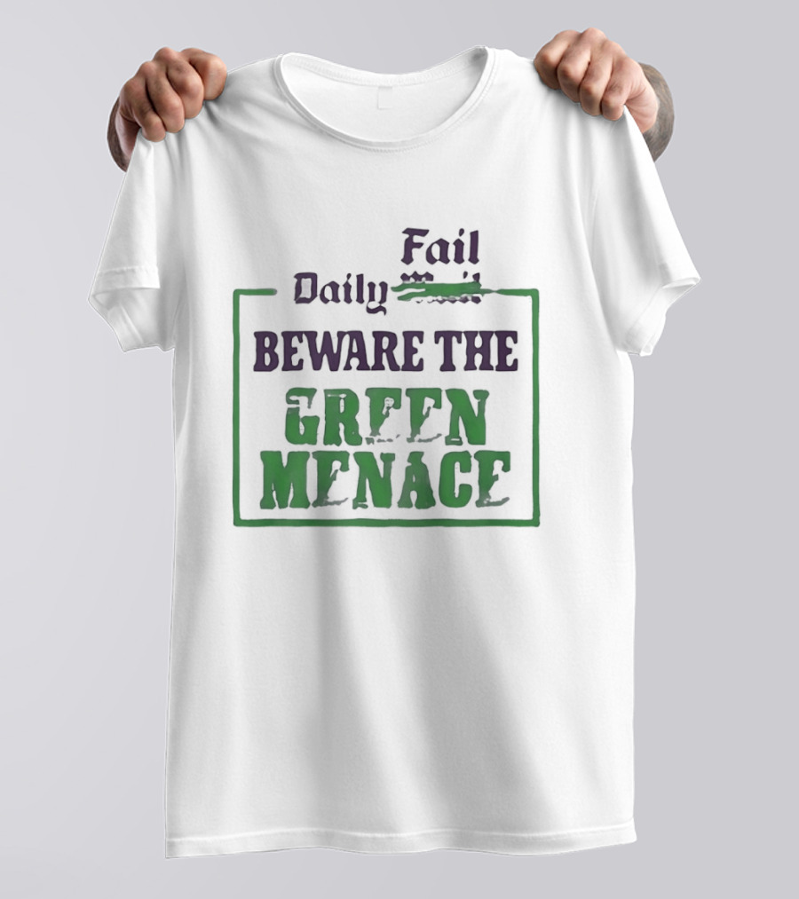 Daily Fail Beware The Green Menace Zack Polanski T-Shirt