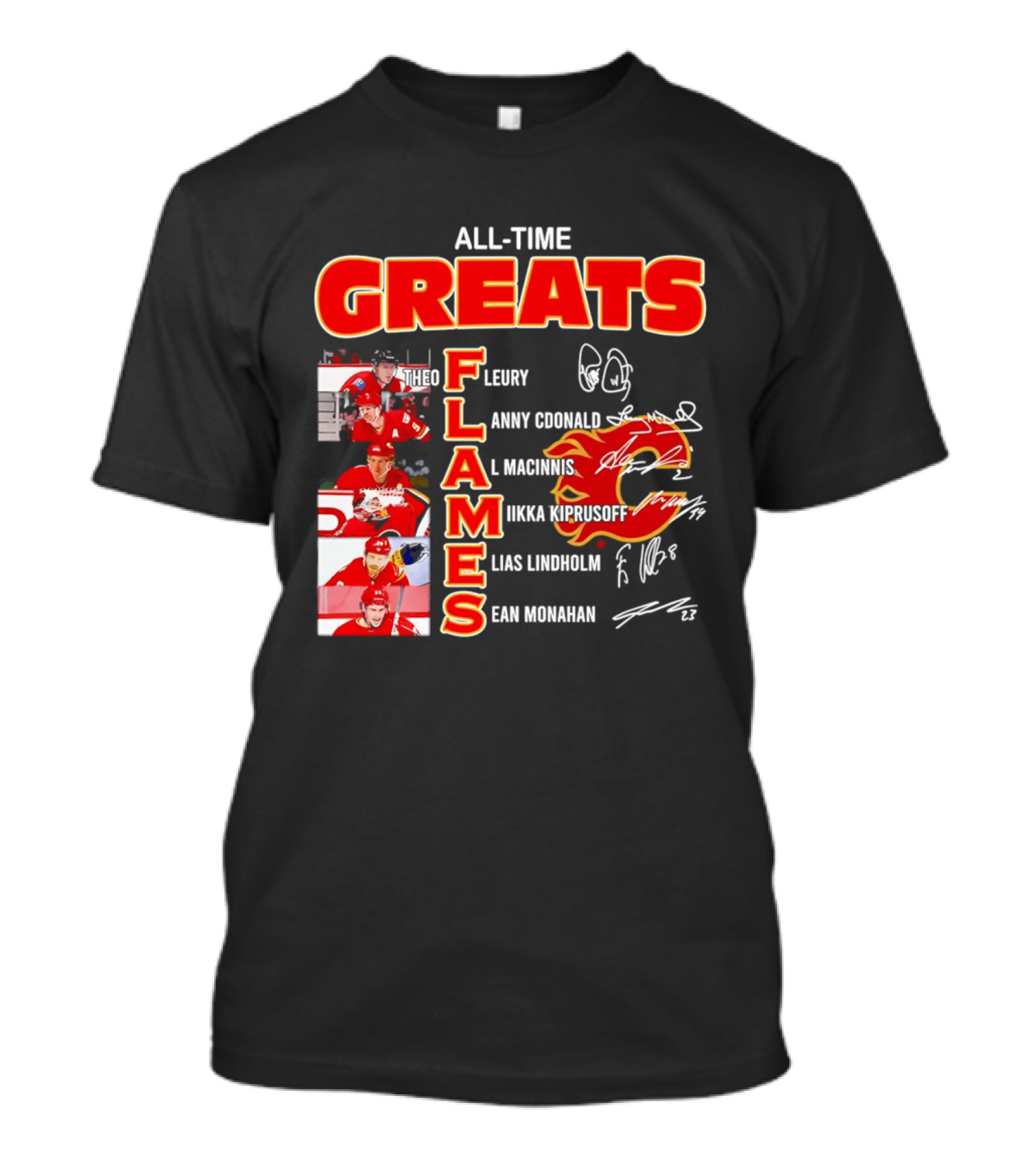 All Time Greats Flames Theo Fleury Lanny McDonald Al MacInnis NHL Mika Kiprusoff Elias Lindholm Sean Monahan T-Shirt