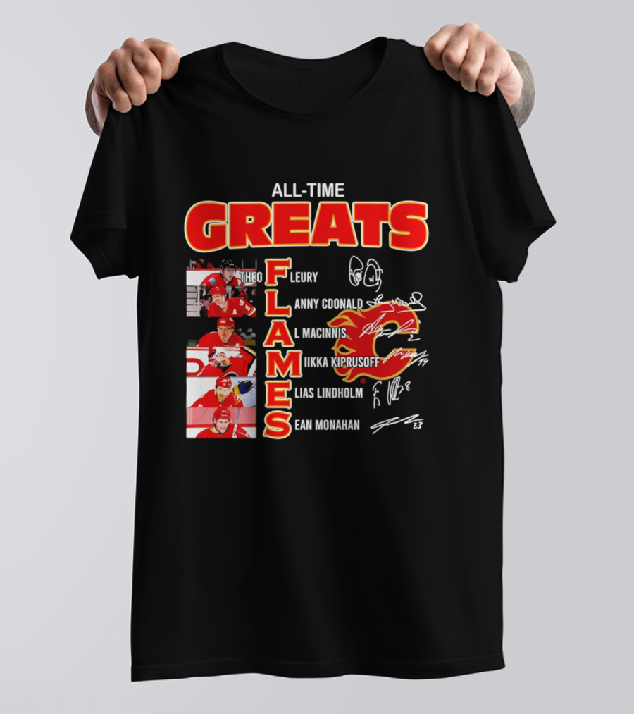 All Time Greats Flames Theo Fleury Lanny McDonald Al MacInnis NHL Mika Kiprusoff Elias Lindholm Sean Monahan T-Shirt