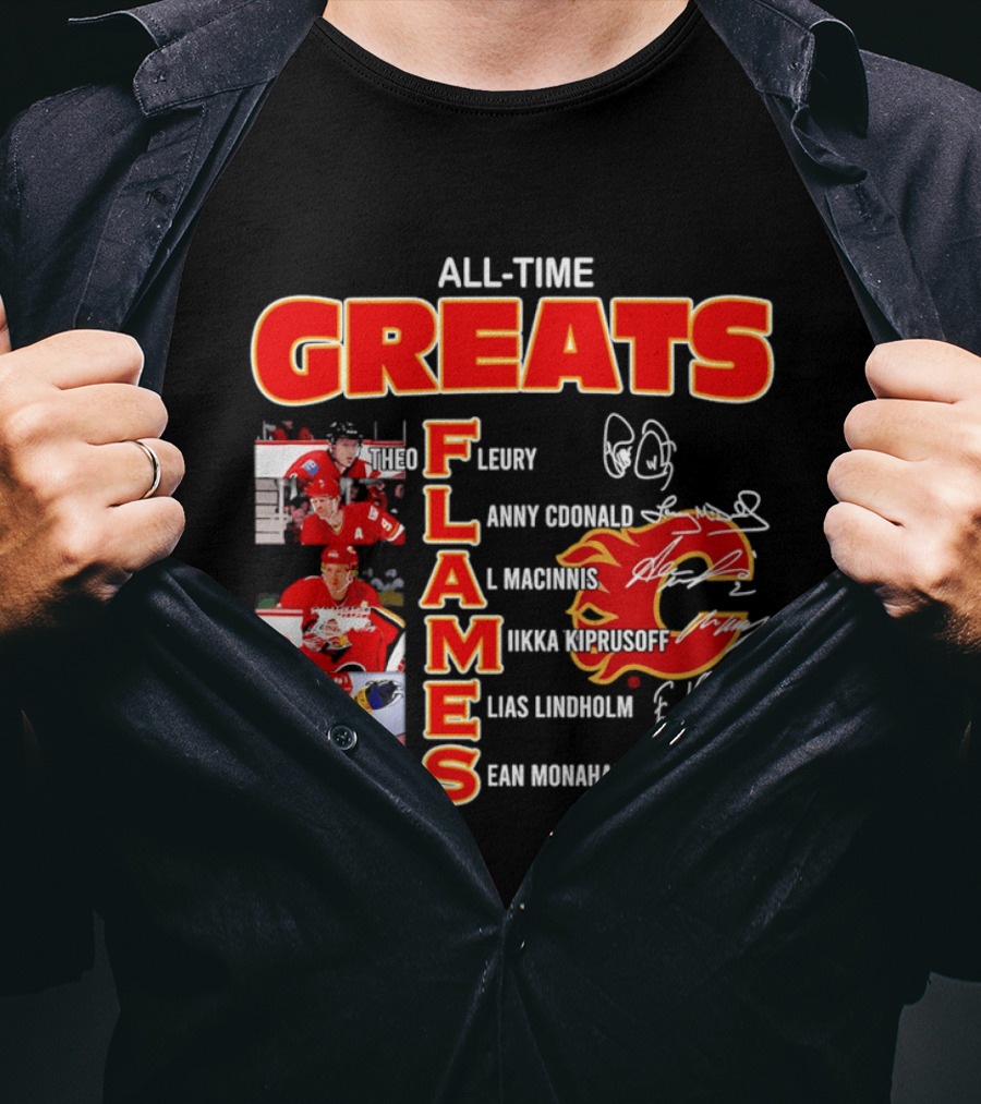 All Time Greats Flames Theo Fleury Lanny McDonald Al MacInnis NHL Mika Kiprusoff Elias Lindholm Sean Monahan T-Shirt