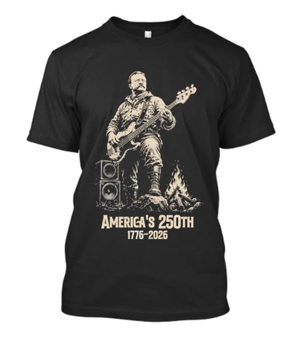 America's 250th 1776 2026 Theodore Roosevelt Bass Guitar Campfire T-Shirt