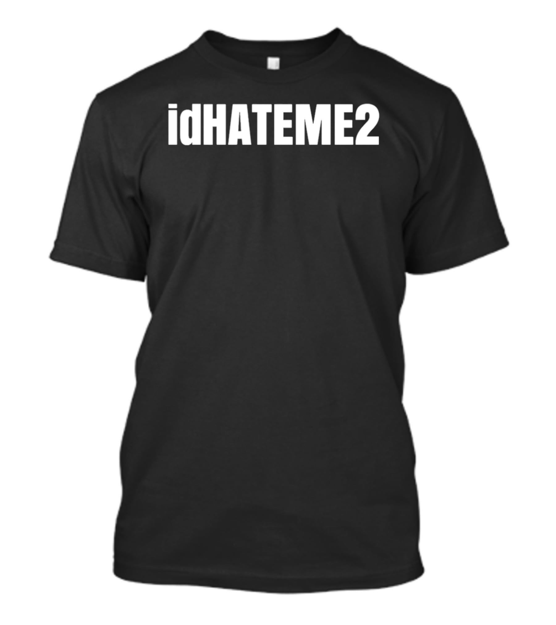 IdHATEME2 I'd Hate Me 2 T-Shirt