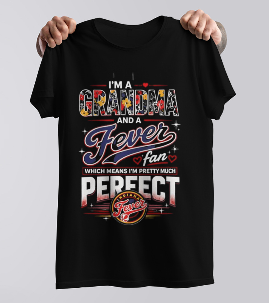 I'm A Grandma And A Fever Fan Which Means I'm Pretty Much Perfect Fever T-Shirt