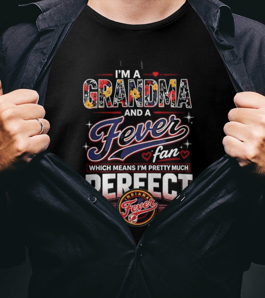 I'm A Grandma And A Fever Fan Which Means I'm Pretty Much Perfect Fever T-Shirt