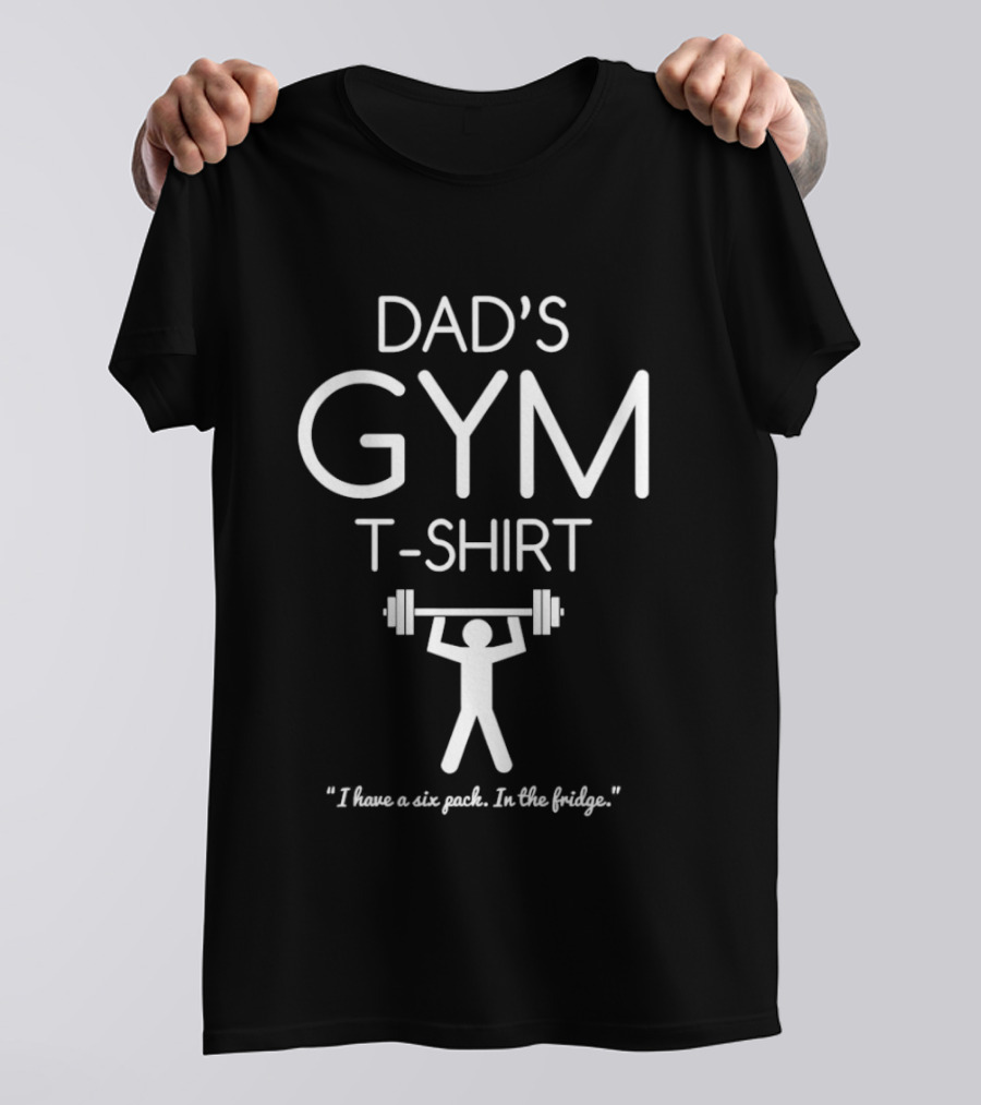 Dad's Gym I Have A Six Pack In The Fridge Barbell T-Shirt