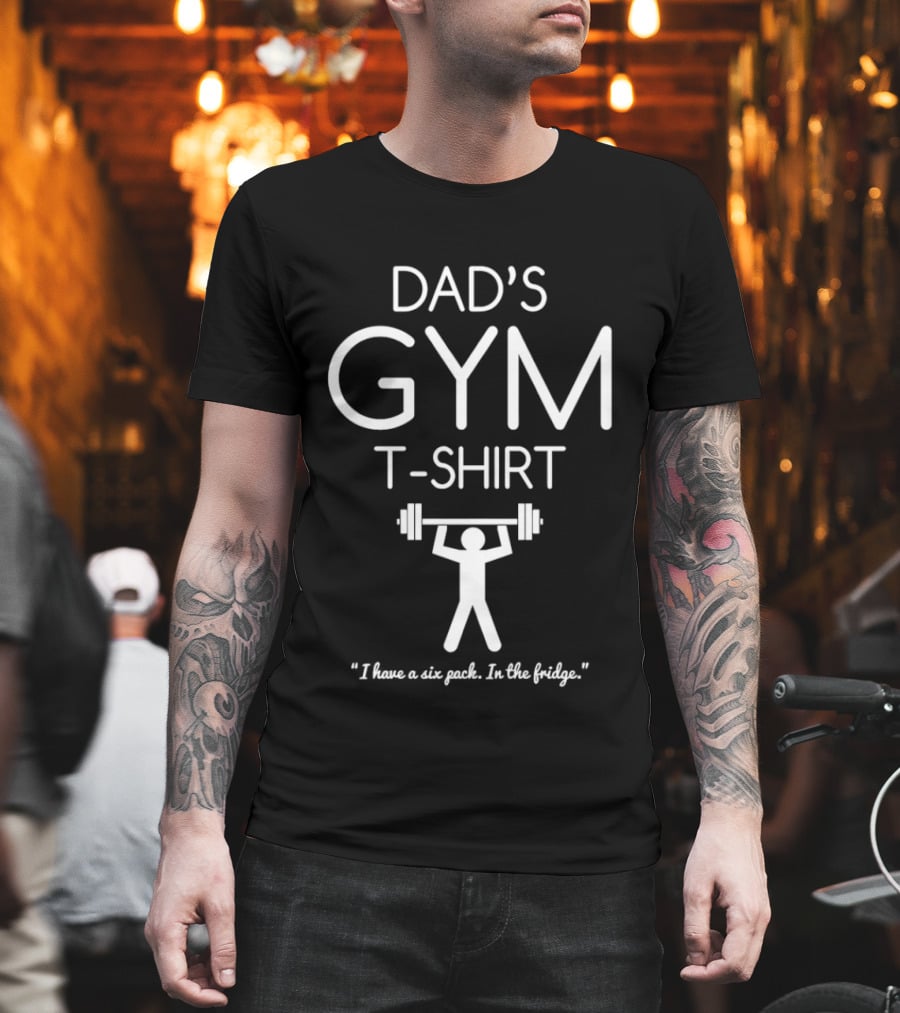 Dad's Gym I Have A Six Pack In The Fridge Barbell T-Shirt
