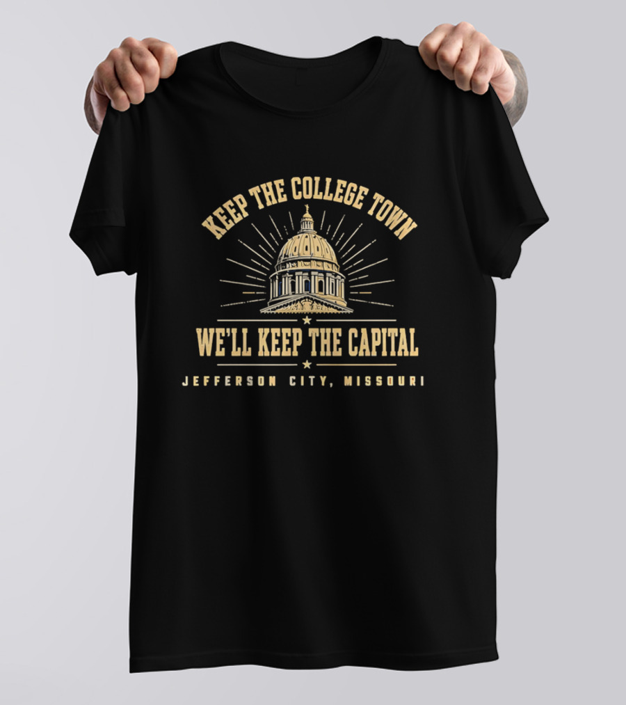 Keep The College Town We'll Keep The Capital Jefferson City Missouri Capitol Dome T-Shirt