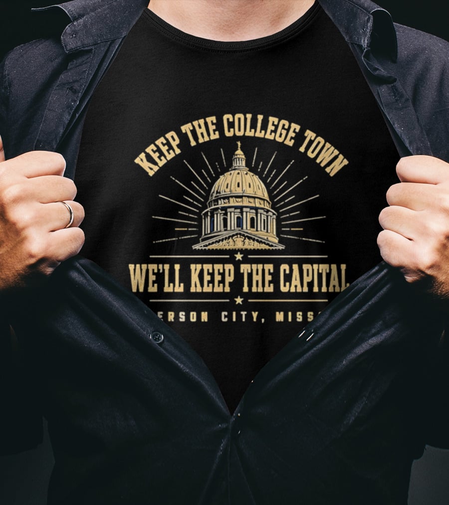 Keep The College Town We'll Keep The Capital Jefferson City Missouri Capitol Dome T-Shirt