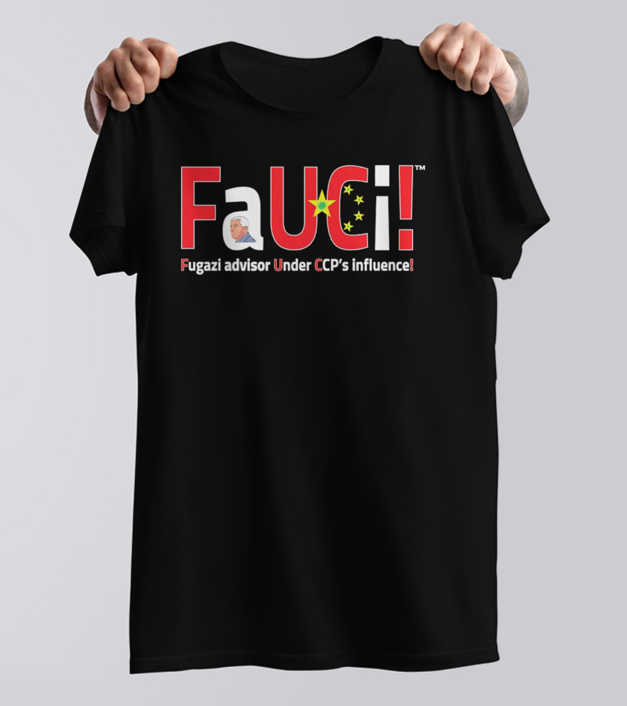 Fugazi Advisor Under CCP Influence Fauci T-Shirt