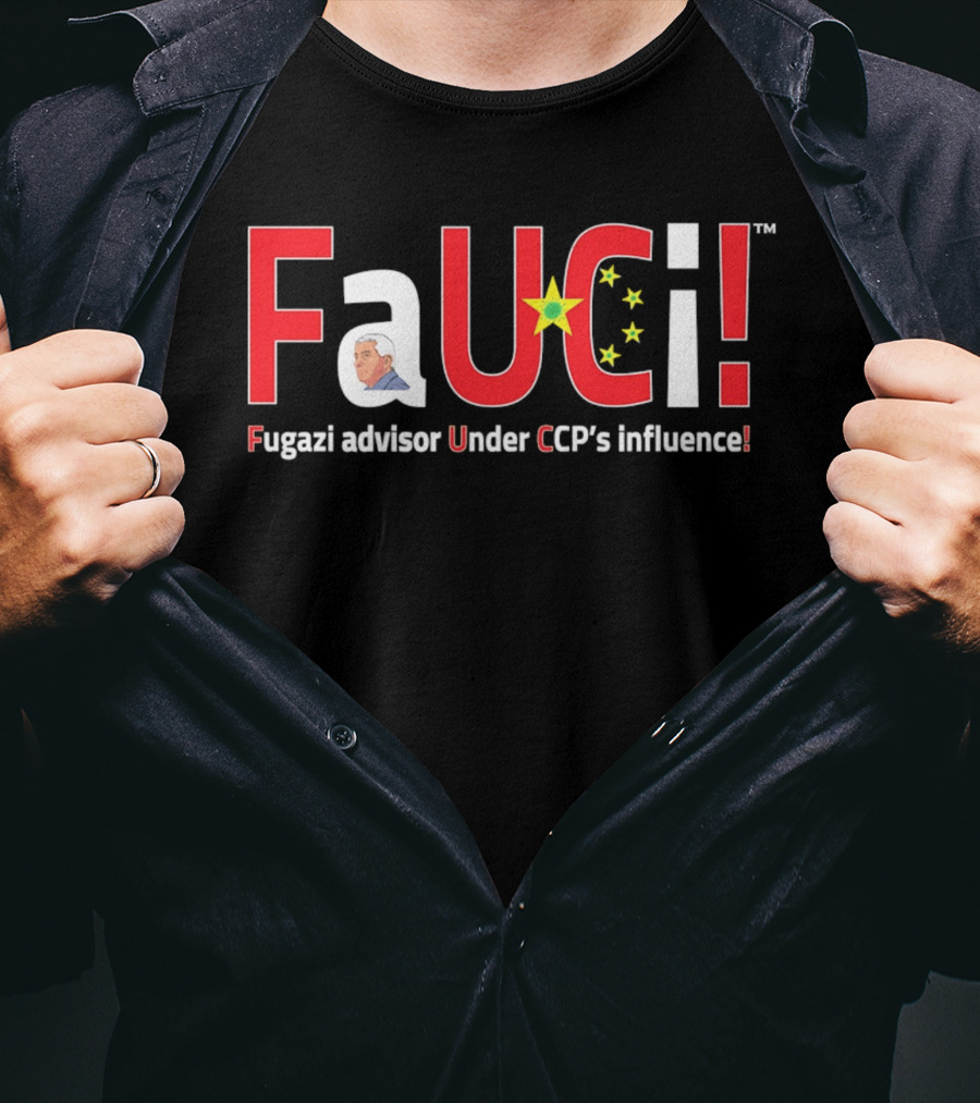 Fugazi Advisor Under CCP Influence Fauci T-Shirt