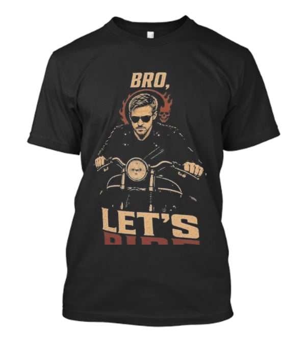 Bro Ghost Rider Let's Ride T-Shirt