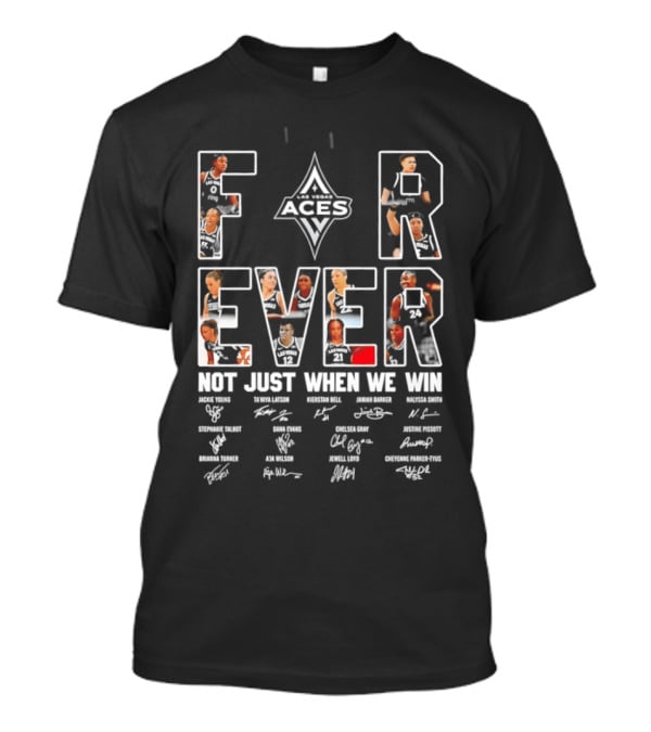 Las Vegas Aces WNBA Forever Not Just When We Win Team Signatures T-Shirt