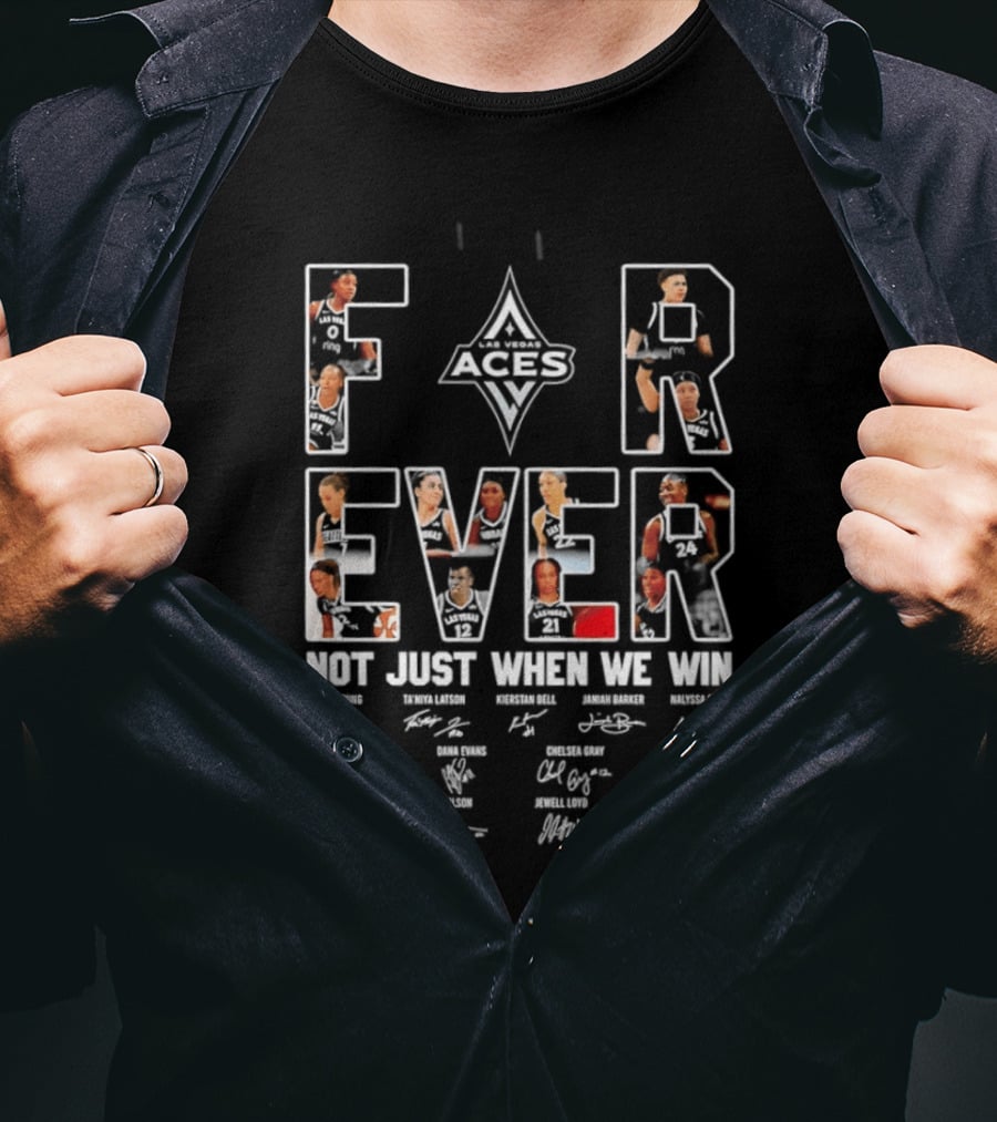 Las Vegas Aces WNBA Forever Not Just When We Win Team Signatures T-Shirt