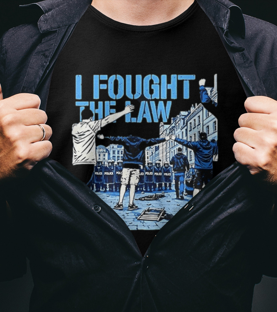 I Fought The Law Protest Riot Police Resistance Clash T-Shirt