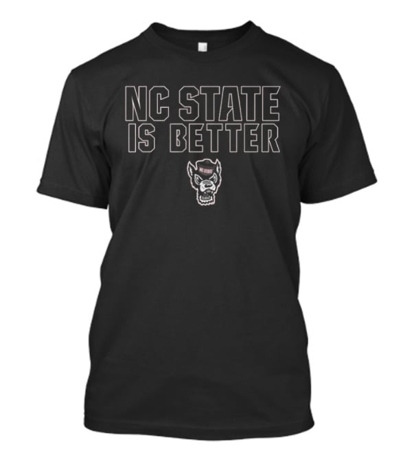 NC State Is Better Wolfpack Fan T-Shirt