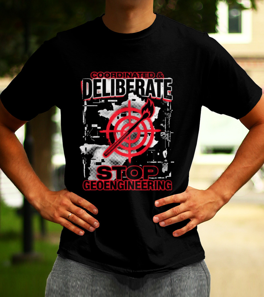Coordinated Deliberate Stop Geoengineering Arson Protest T-Shirt