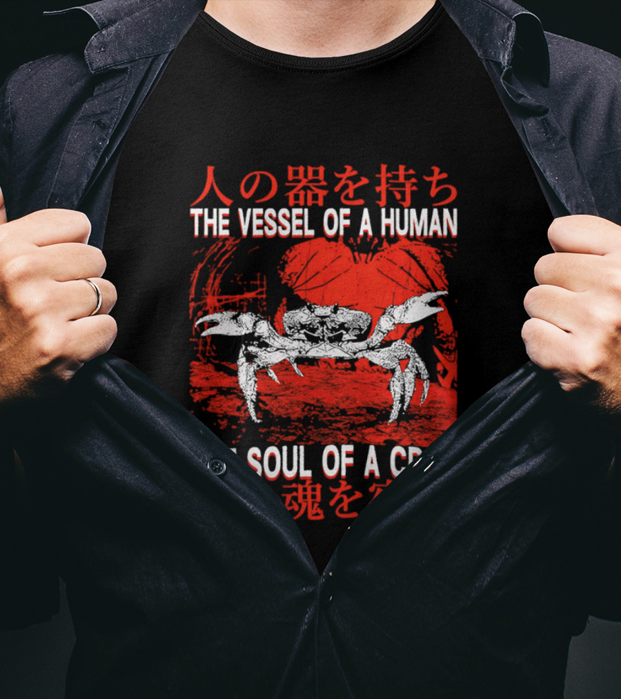 The Vessel Of A Human The Soul Of A Crab Japanese Text Red Crab T-Shirt