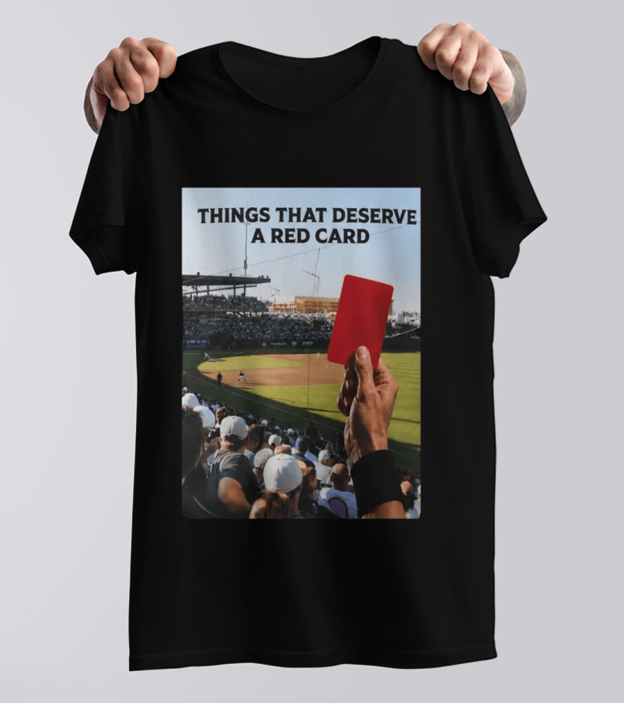 Things That Deserve A Red Card Baseball Stadium Humor T-Shirt
