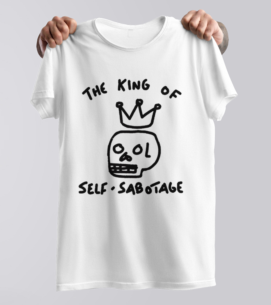The King Of Self Sabotage Skull Crown Humor T-Shirt