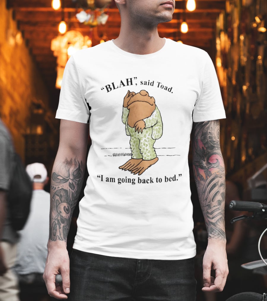 Blah Said Toad I Am Going Back To Bed Pajamas T-Shirt