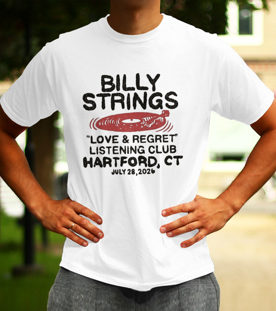 Billy Strings Love & Regret Listening Club Hartford CT July 28 2026 T-Shirt