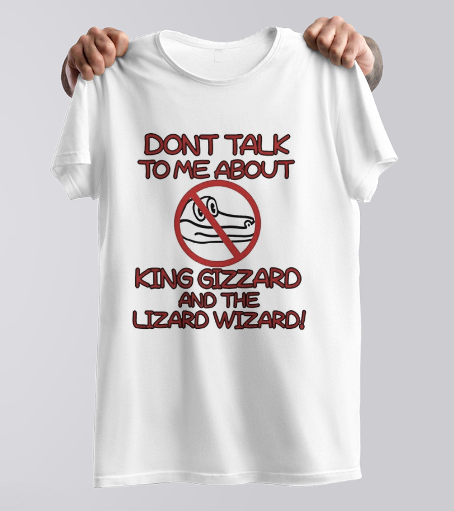 Don't Talk To Me About King Gizzard And The Lizard Wizard Crocodile T-Shirt