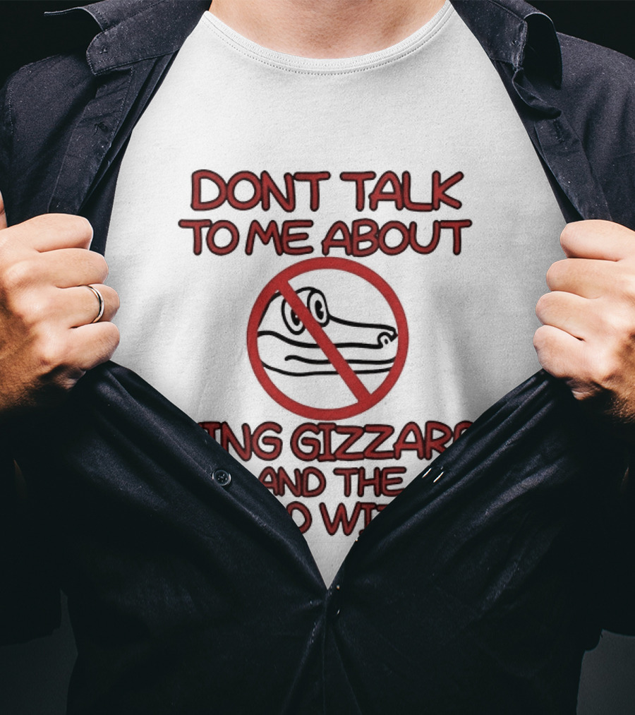 Don't Talk To Me About King Gizzard And The Lizard Wizard Crocodile T-Shirt