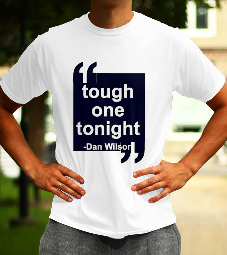 Dan Wilson Tough One Tonight Seattle Mariners Motivational T-Shirt