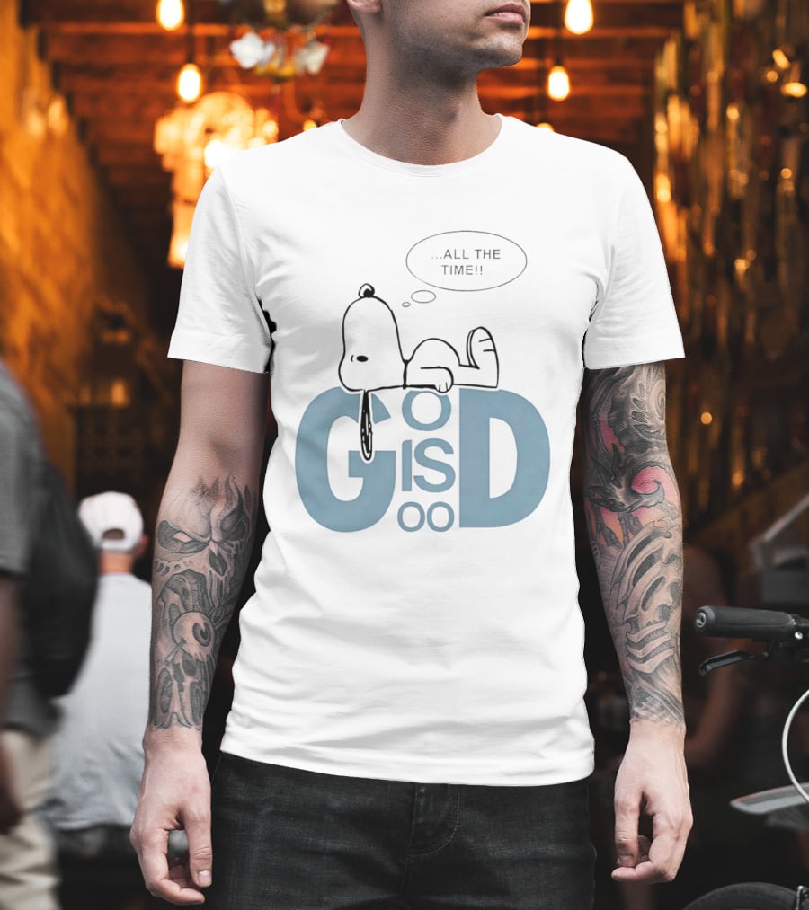 God Is Good All The Time Snoopy Peanuts Comic Character Inspirational Message T-Shirt