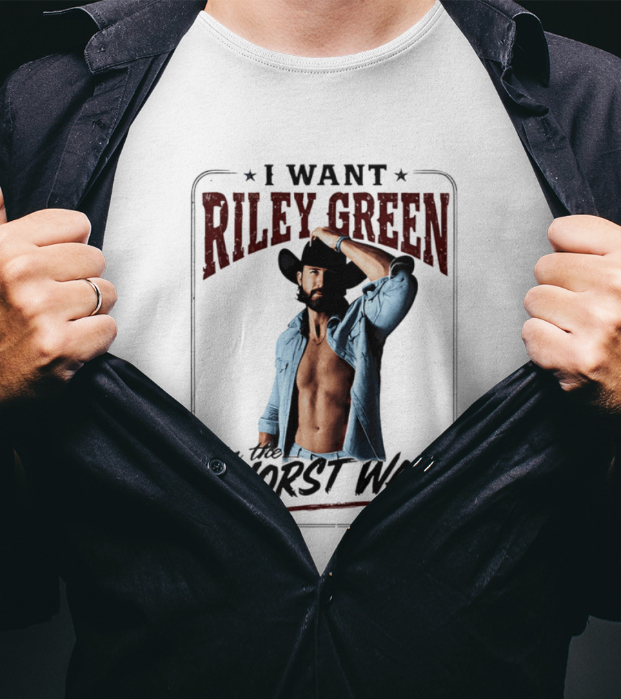 I Want Riley Green In The Worst Way Bold Western T-Shirt