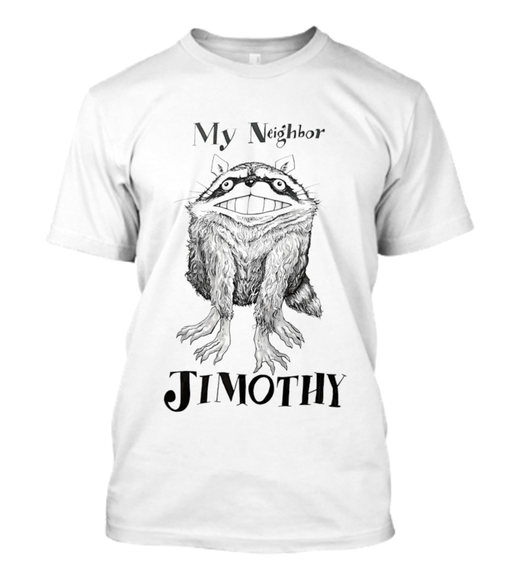 My Neighbor Jimothy Raccoon T-Shirt