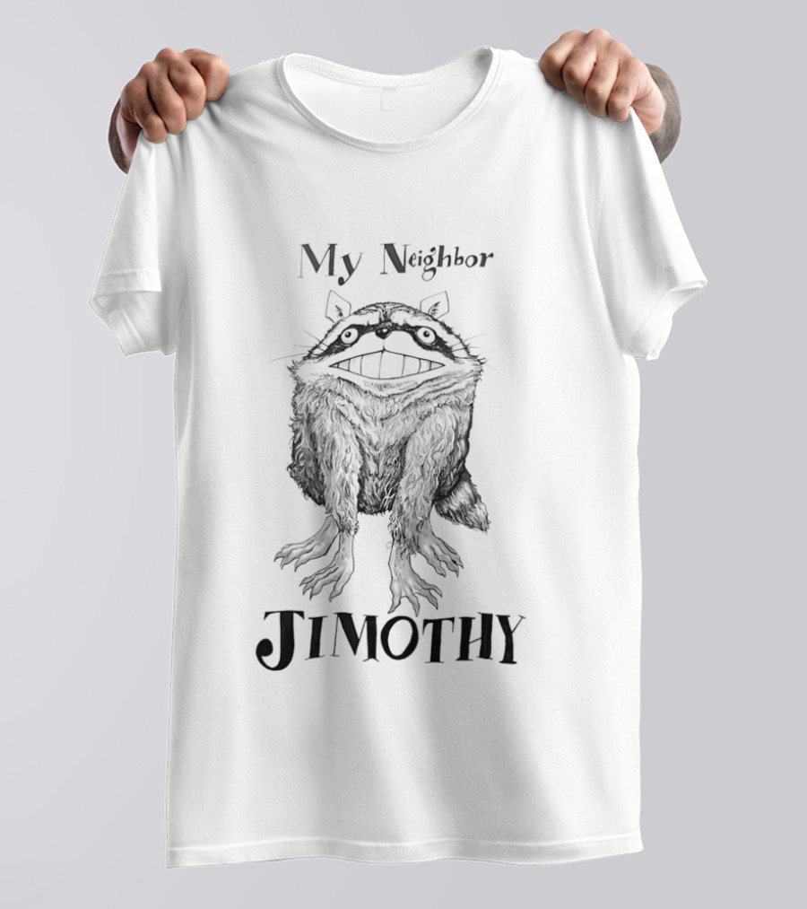 My Neighbor Jimothy Raccoon T-Shirt