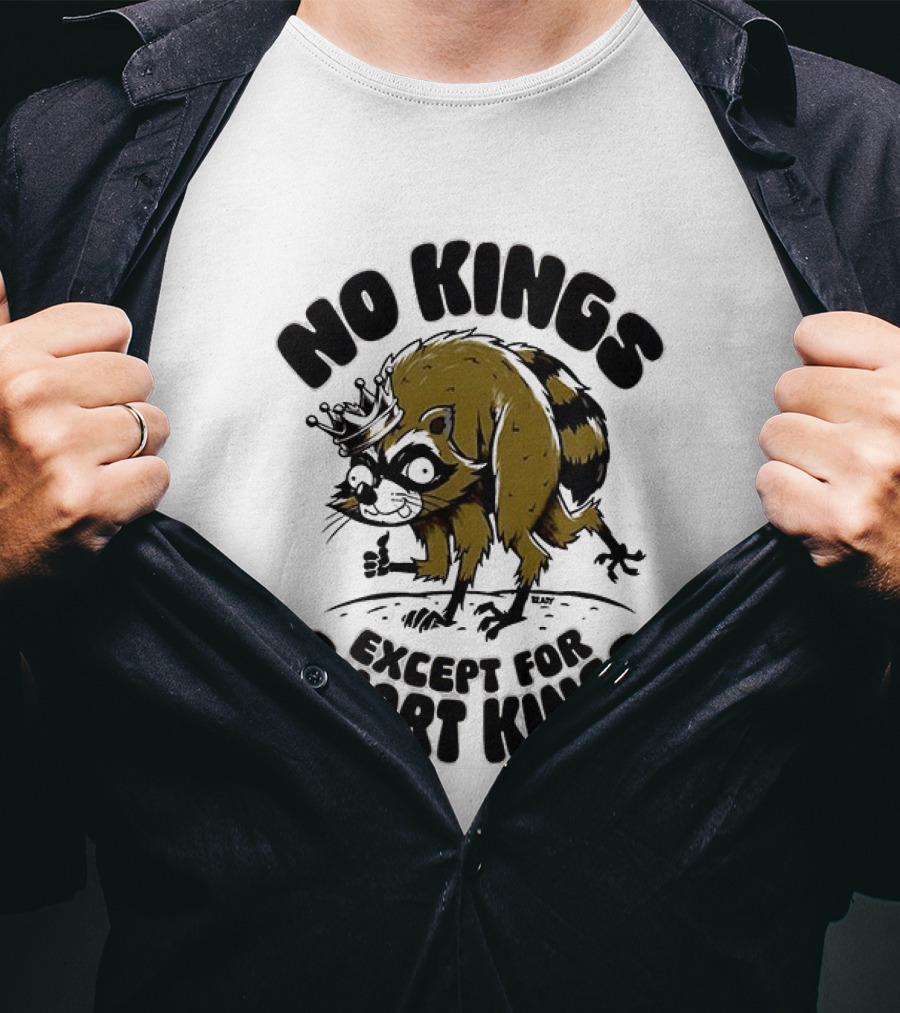 No Kings Except For Short Kings Raccoon King T-Shirt