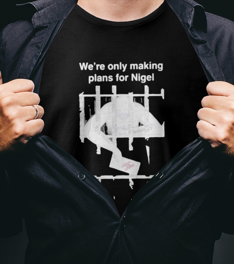 We're Only Making Plans For Nigel 2026 Prison Bars And Letter T-Shirt