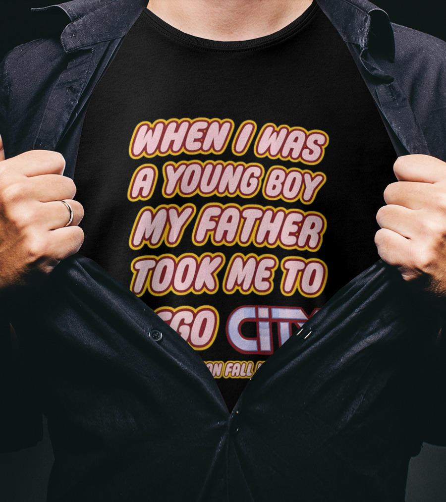When I Was A Young Boy My Father Took Me To Lego City To See A Man Fall In The River T-Shirt