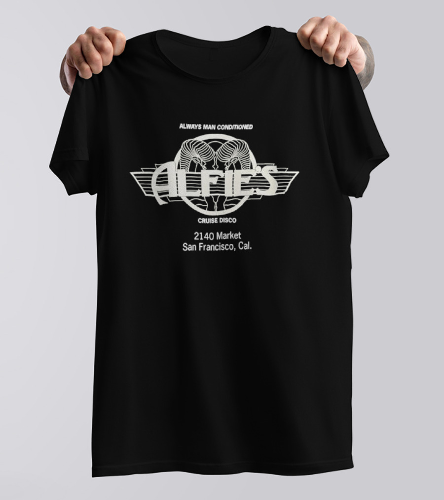 Always Man Conditioned Alfies Cruise Disco 2140 Market San Francisco Cal T-Shirt