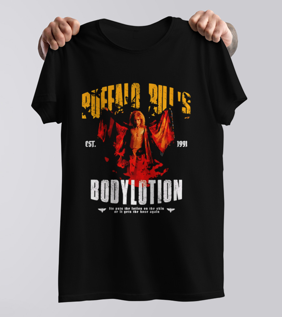 Buffalo Bill's Bodylotion Est 1991 Its Puts The Lotion On The Skin Or It Gets The Hose Again T-Shirt
