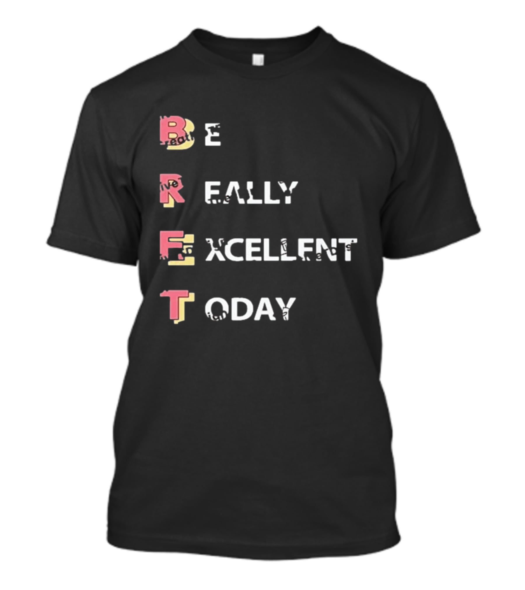 Colin From Accounts Brett Be Really Excellent Today Positive Message T-Shirt