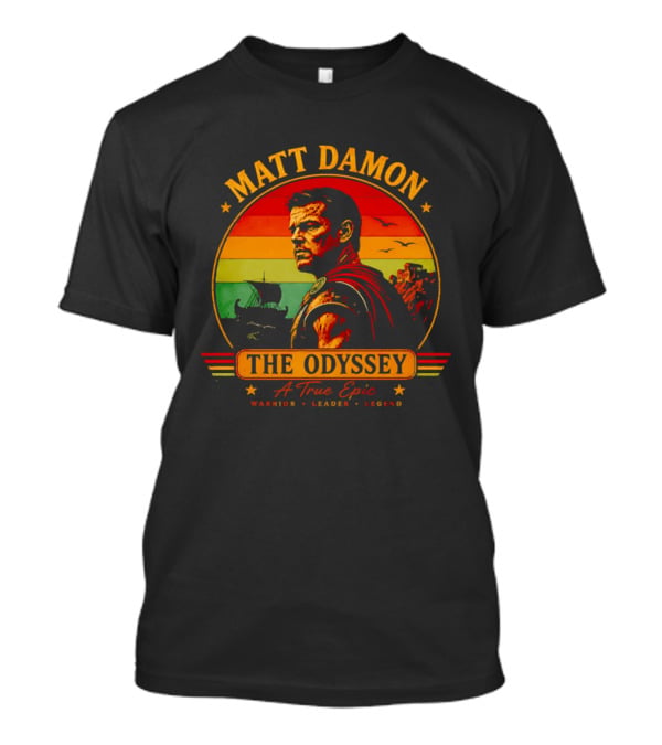 Matt Damon The Odyssey Warrior Leader Legend A True Epic T-Shirt