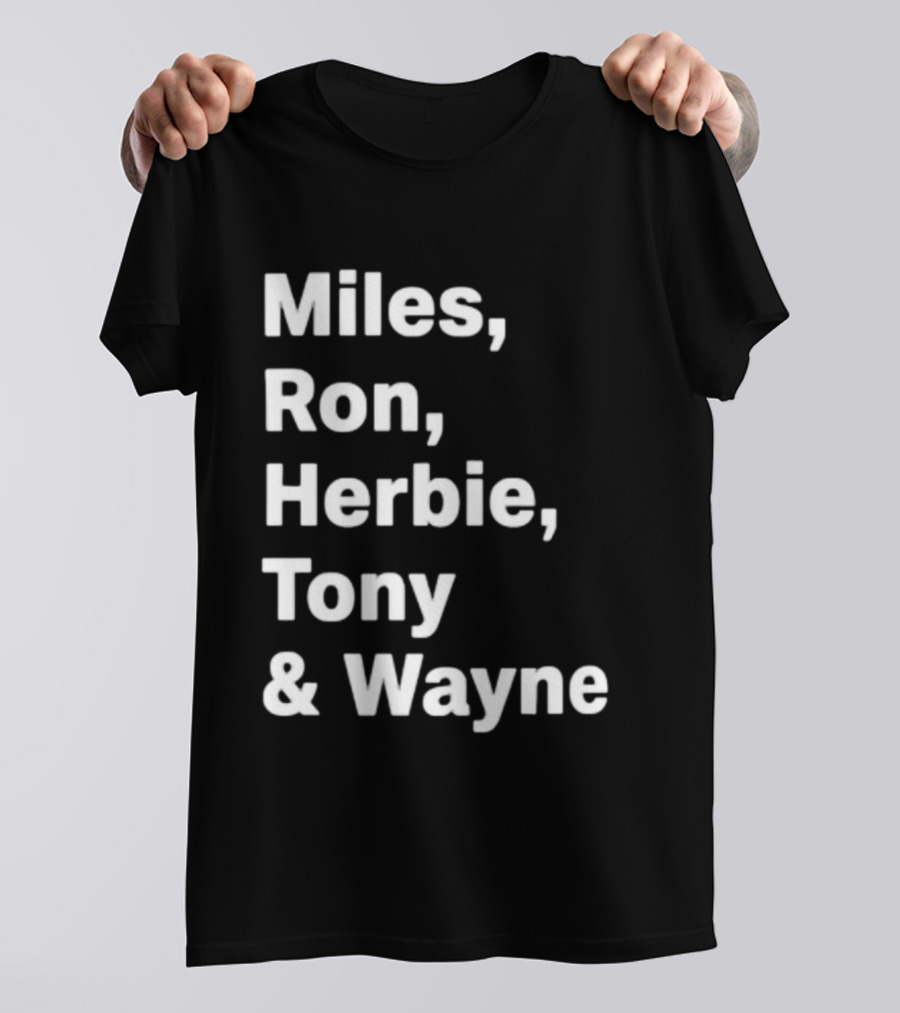 Miles Ron Herbie Tony Wayne T-Shirt