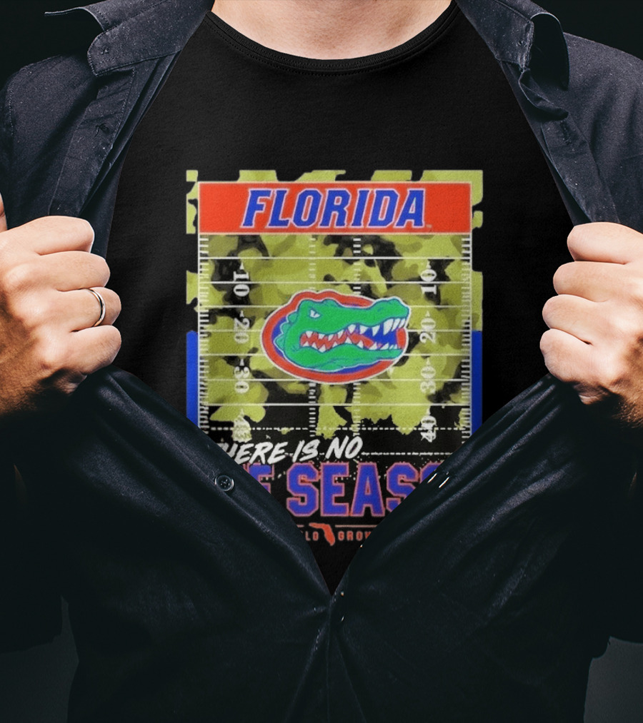 Florida Gators There Is No Off Season Authentic Flo Grown Original T-Shirt