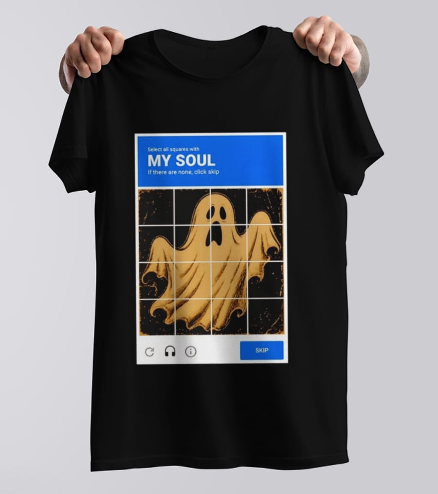 My Soul Ghost Captcha Meme Select All Squares Internet Humor T-Shirt