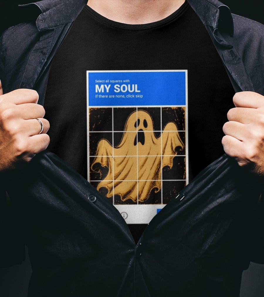 My Soul Ghost Captcha Meme Select All Squares Internet Humor T-Shirt
