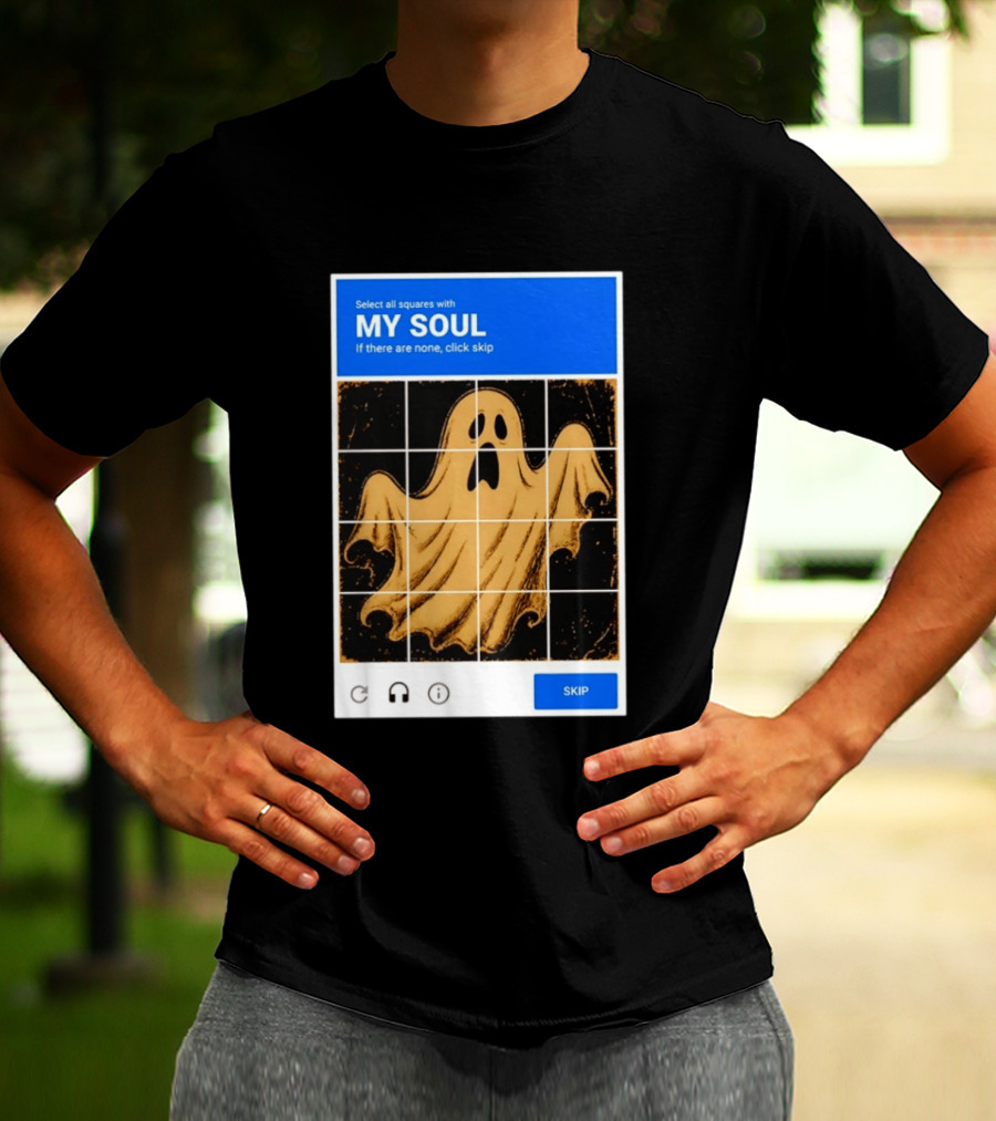 My Soul Ghost Captcha Meme Select All Squares Internet Humor T-Shirt