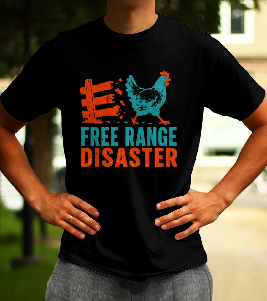Free Range Disaster Chicken Fence Escape T-Shirt