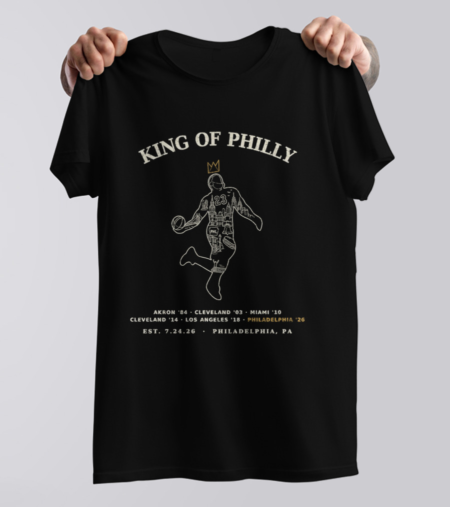 King Of Philly LeBron James 23 Philadelphia Timeline 2026 Akron Cleveland Miami Los Angeles T-Shirt