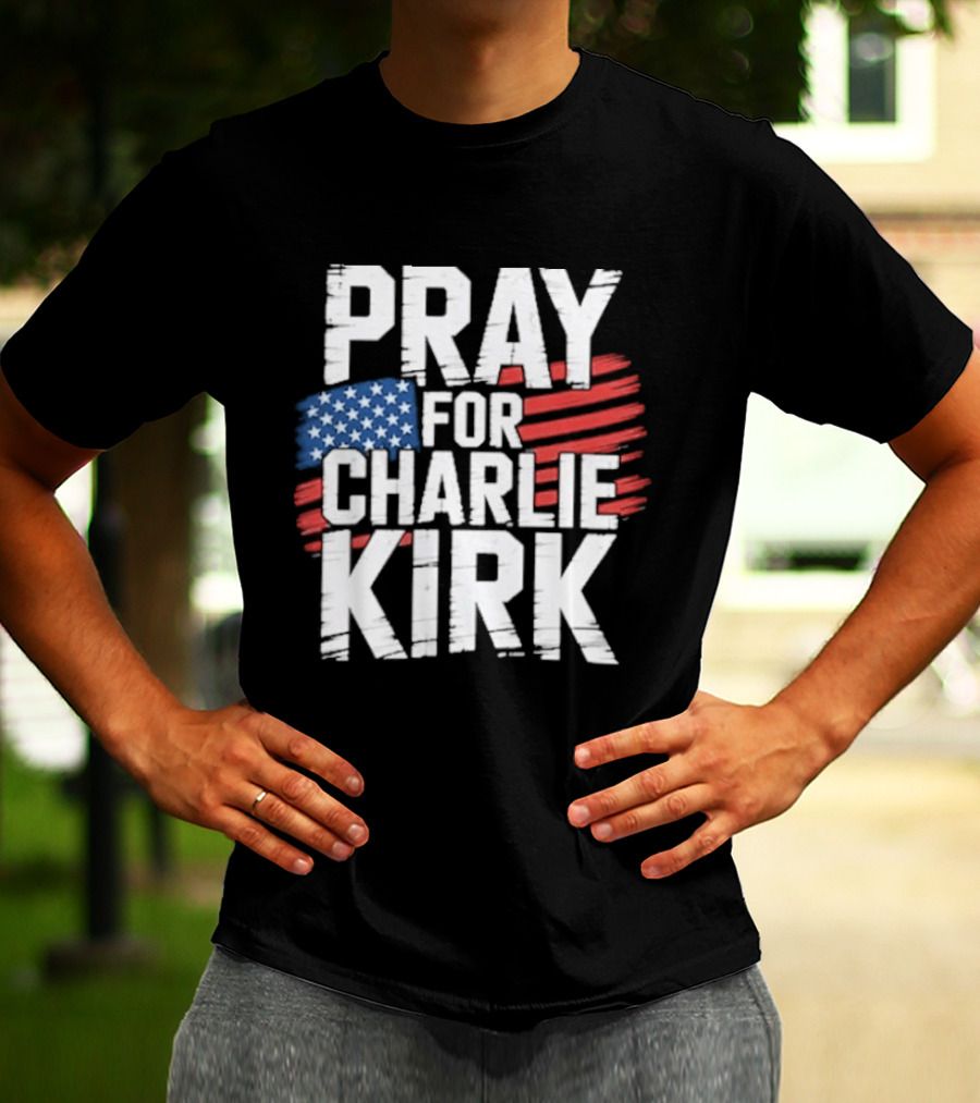 Pray For Charlie Kirk American Flag T-Shirt