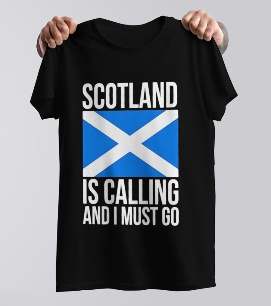 Scotland Is Calling And I Must Go Saint Andrew's Cross Flag T-Shirt